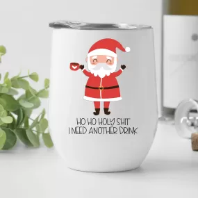 Ho Ho Holy Shit Wine Tumbler